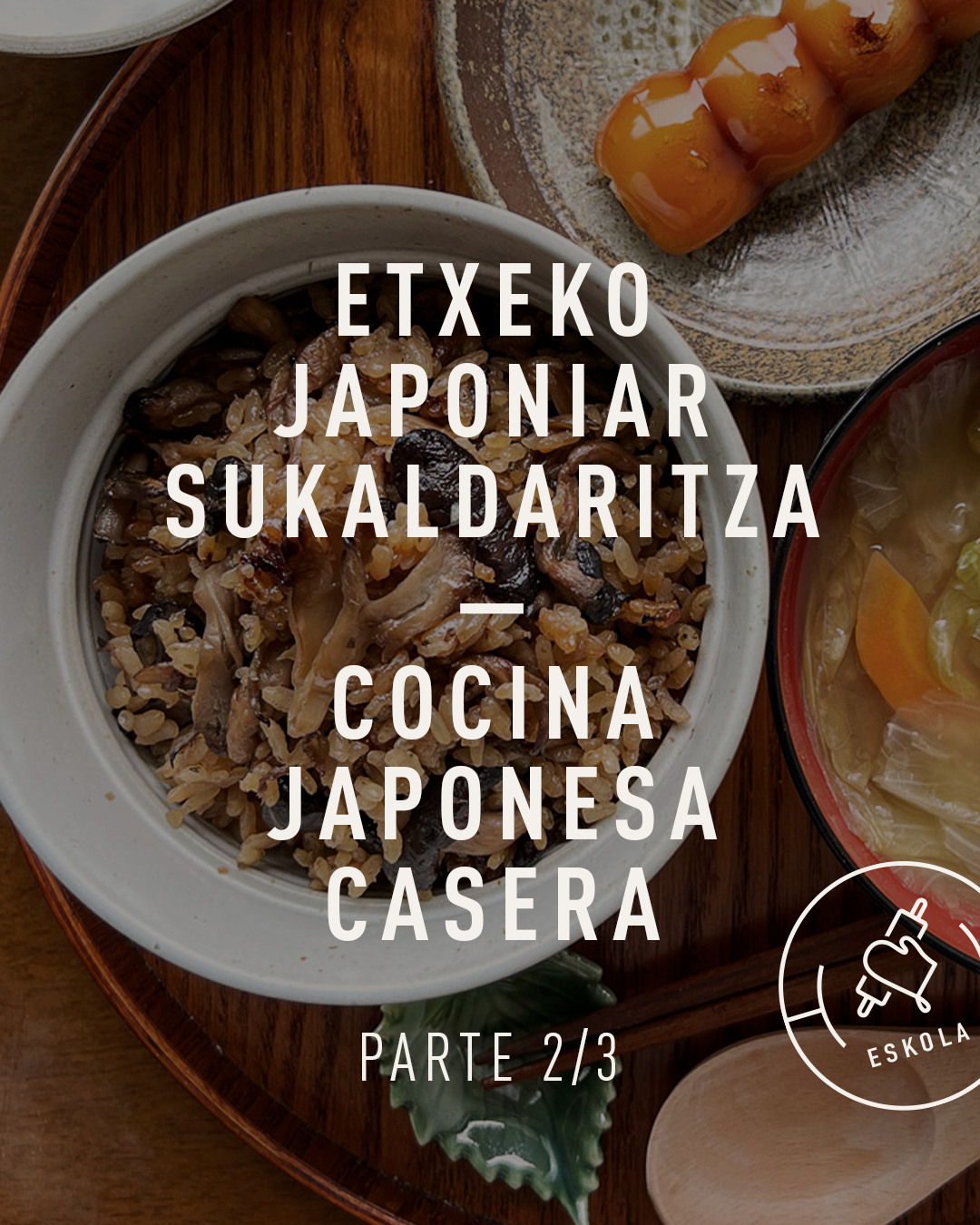 COCINA CASERA JAPONESA - PARTE 2. Viernes 16/10. De 16:30 a 19:00.